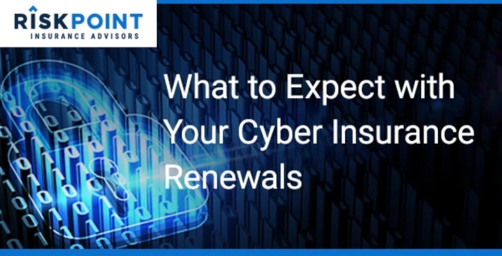 What to Expect with Your Cyber Insurance Renewals